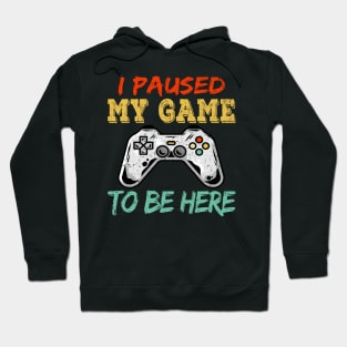 I Paused My Game To Be Here Gift Gamer For Teen Boys Gaming Hoodie